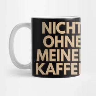 Nicht Ohne Meinen Kaffee - Not Without My Coffee Mug